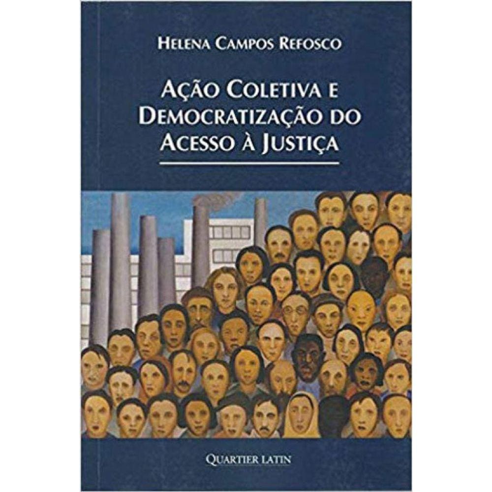 Açao Coletiva E Democratizaçao Do Acesso A Justiça