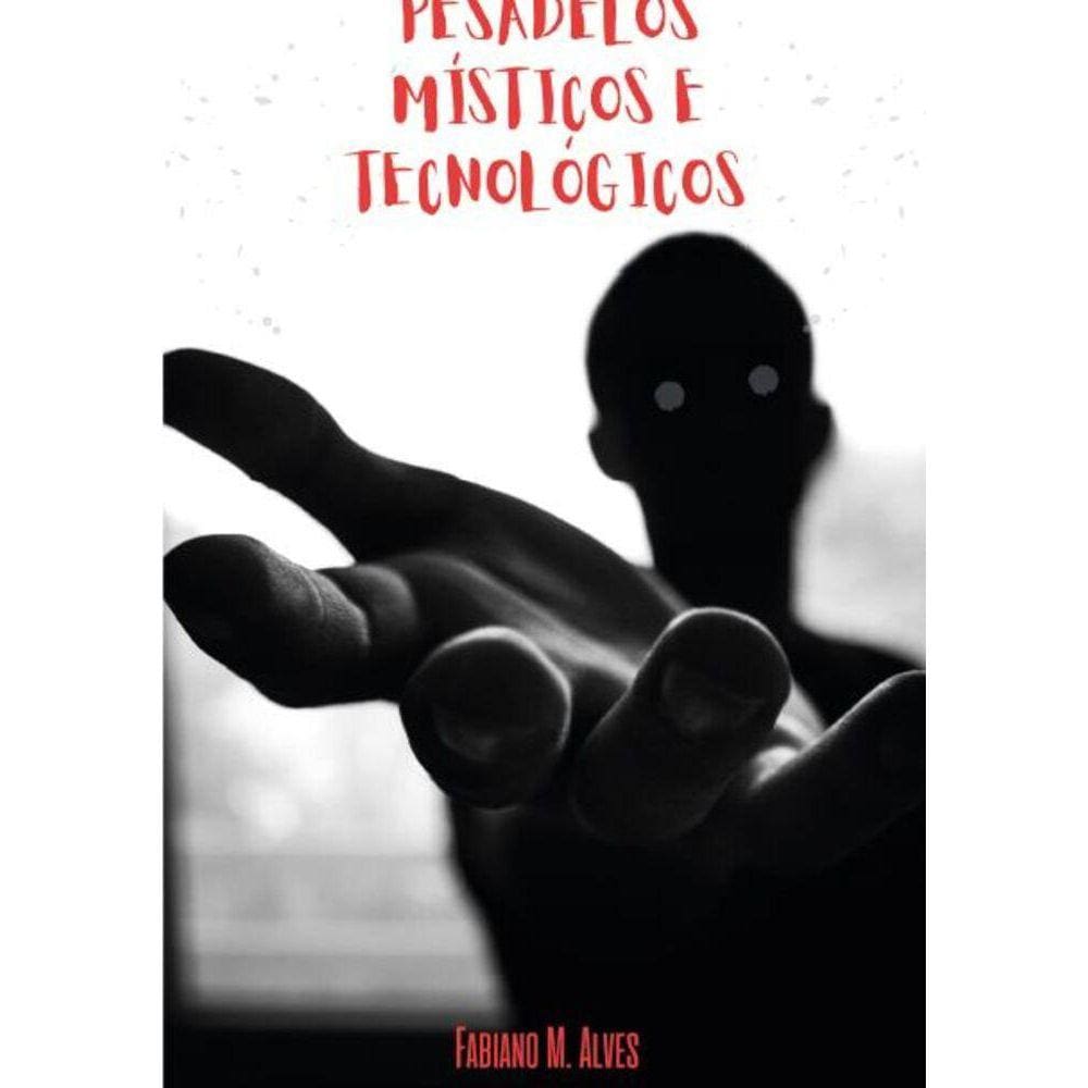 Pesadelos Místicos E Tecnológicos