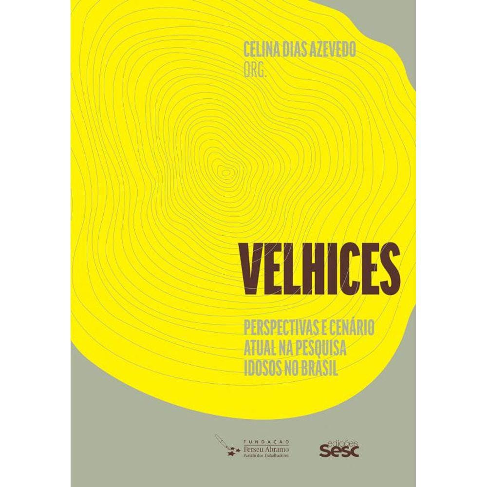 Velhices: Perspectivas e cenário atual na pesquisa idosos no Brasil