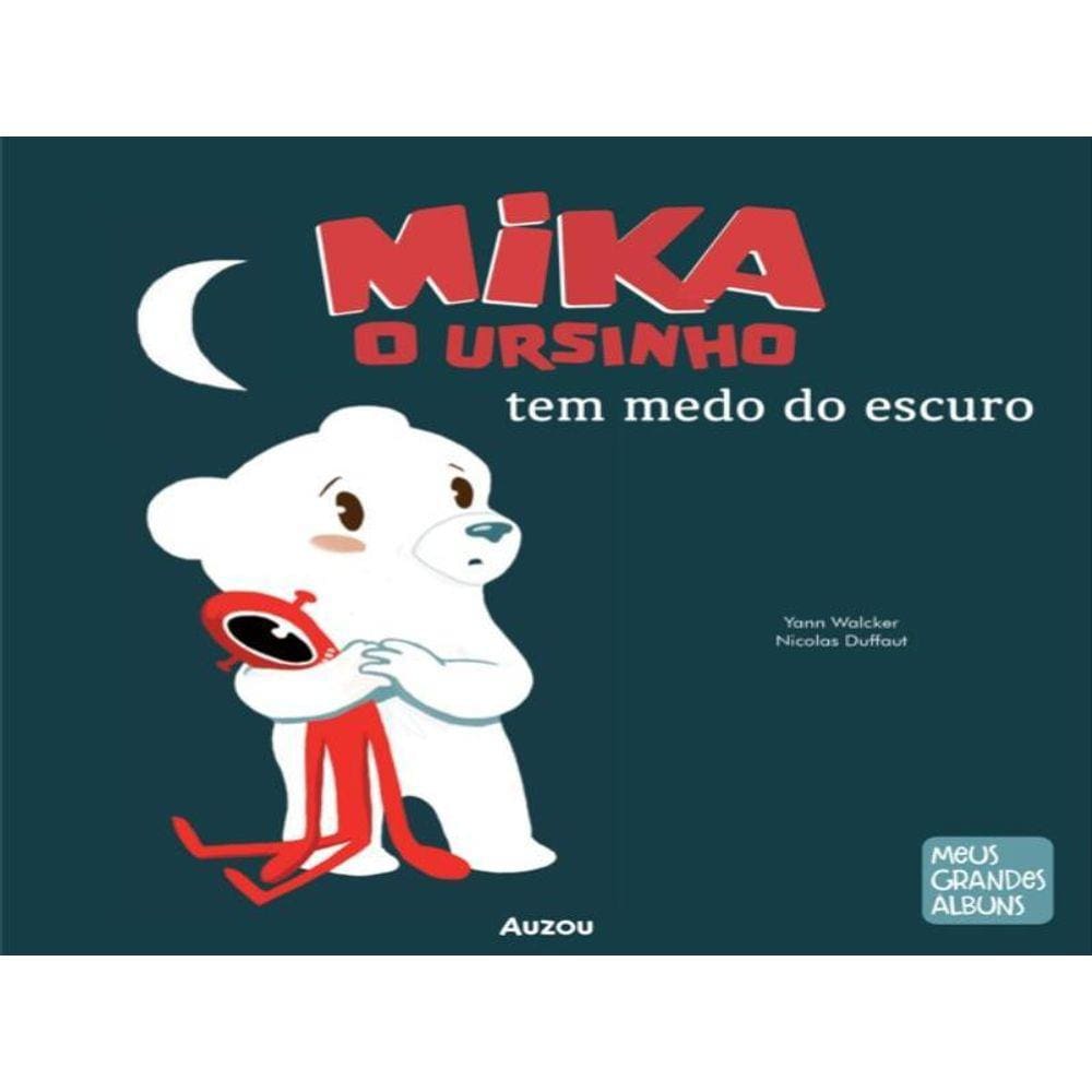 Mika O Ursinho Tem Medo Do Escuro