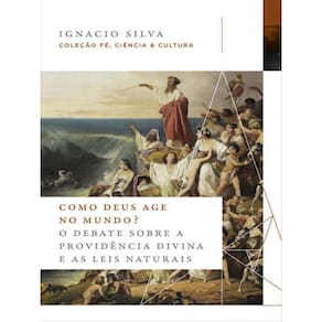 Como Deus Age No Mundo? – Coleção Fé, Ciência & Cultura