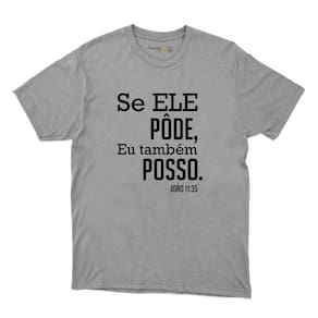 Camiseta Catolica Masculina Algodao Frase Se Ele Pode Eu Tambem Posso Manga Curta