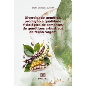 Diversidade genética, produção e qualidade fisiológica de sementes de genótipos arbustivos de feijão-vagem