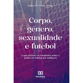 Corpo, gênero, sexualidade e futebol - O que pensam os estudantes sobre a prática do futebol por mulheres