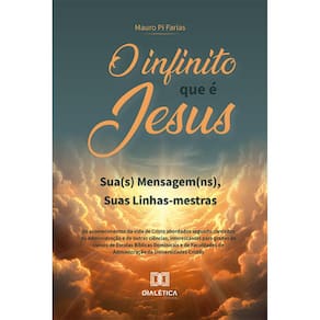 O infinito que é Jesus - Sua(s) Mensagem(ns), Suas Linhas-mestras