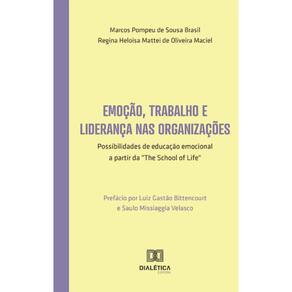Emoção, trabalho e liderança nas organizações - Possibilidades de educação emocional a partir da The School of Life
