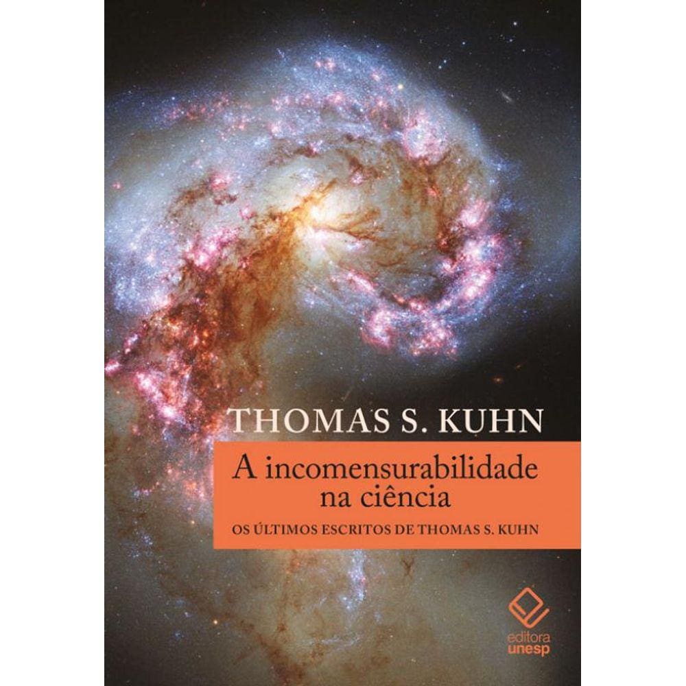 A incomensurabilidade na ciência: Os últimos escritos de Thomas S. Kuhn