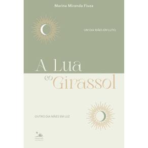 A Lua e o Girassol: Um dia mães em luto, outro dia mães em luz