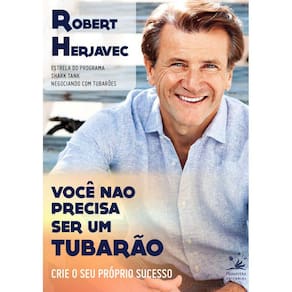 Você não precisa ser um tubarão: Crie o seu próprio sucesso