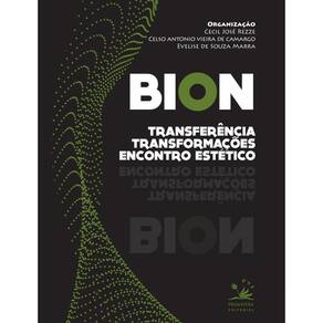 Bion: Transferência, transformações e encontro estético