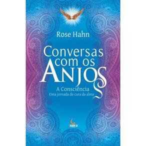 Conversas com os anjos: A consciência, uma jornada de cura da alma