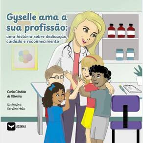 Gyselle ama a sua profissão - Uma história sobre dedicação, cuidado e reconhecimento