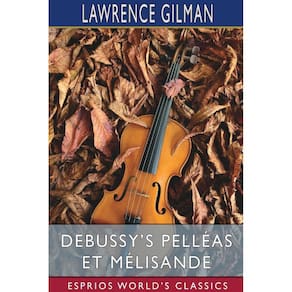 Debussys Pelléas et Mélisande (Esprios Classics)
