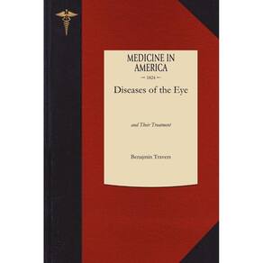A Synopsis of the Diseases of the Eye, and Their Treatment