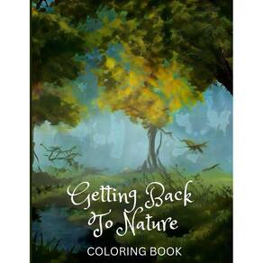 Getting Back To Nature Coloring Book