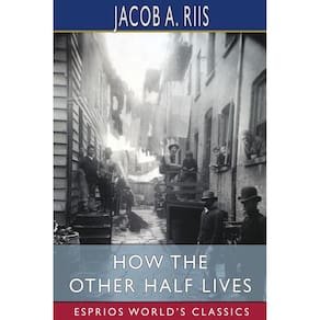 How the Other Half Lives (Esprios Classics)