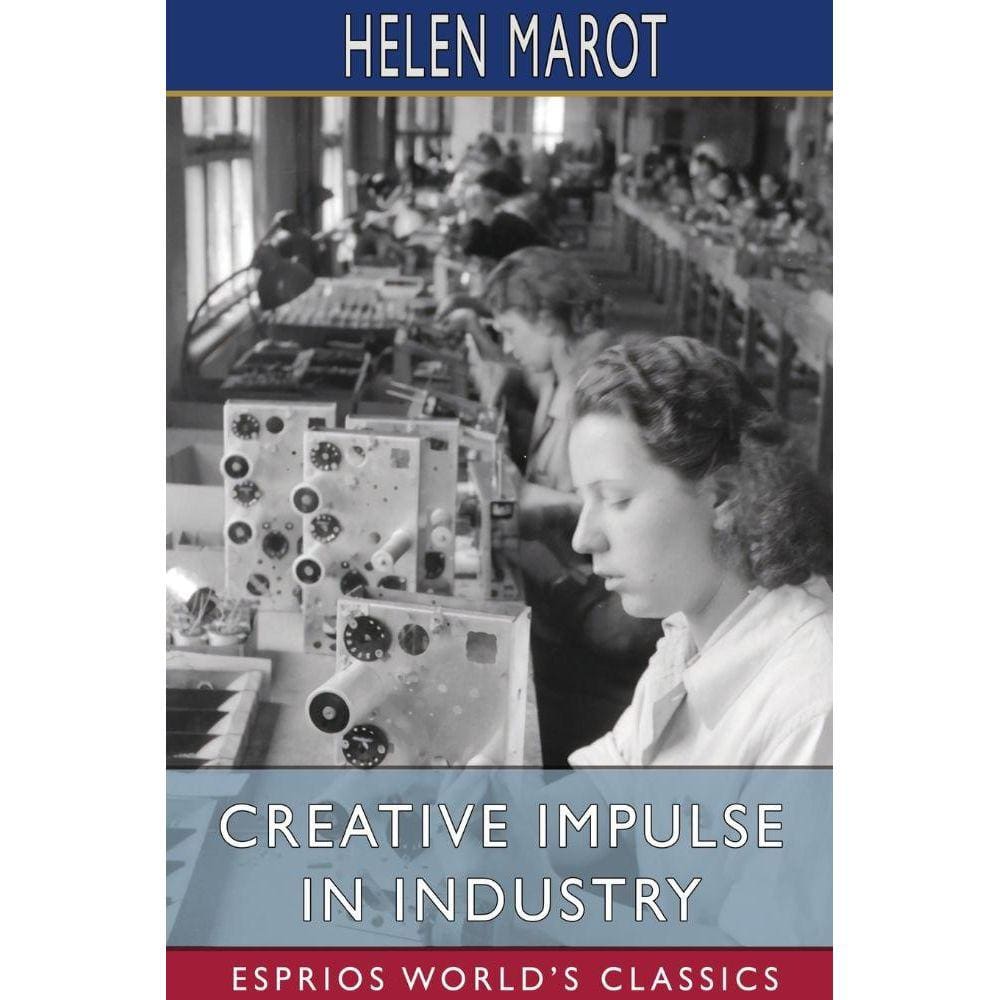 Creative Impulse in Industry (Esprios Classics)