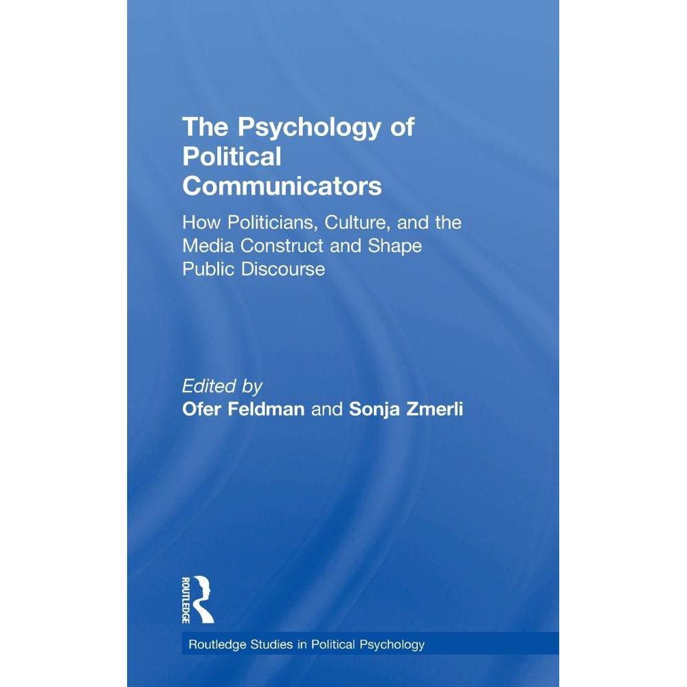 The Psychology of Political Communicators