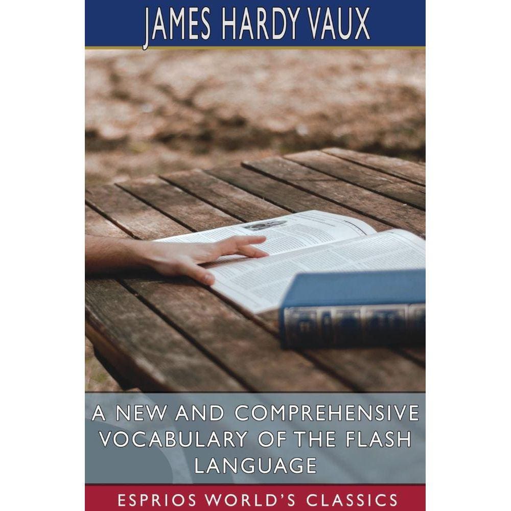 A New and Comprehensive Vocabulary of the Flash Language (Esprios Classics)