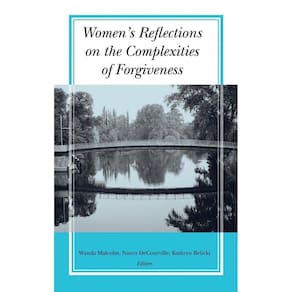 Womens Reflections on the Complexities of Forgiveness