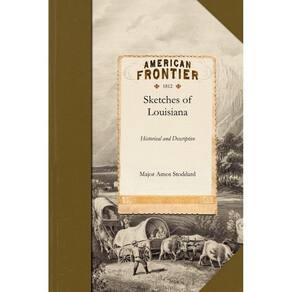 Sketches, Historical and Descriptive of Louisiana