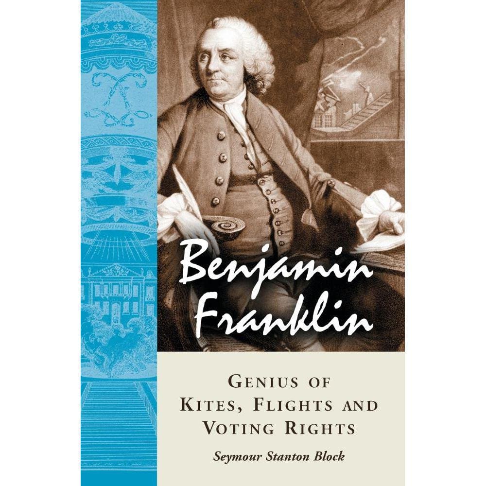 Benjamin Franklin, Genius of Kites, Flights and Voting Rights