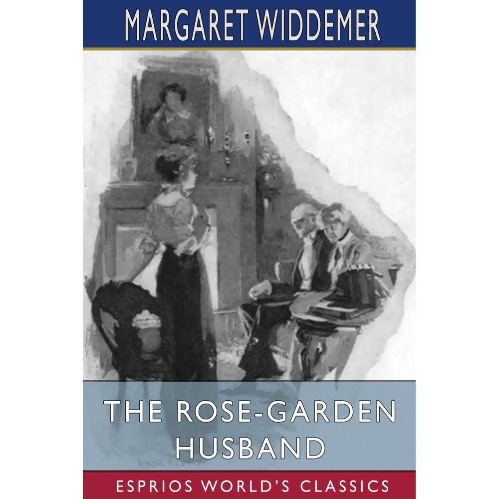 The Rose-Garden Husband (Esprios Classics)