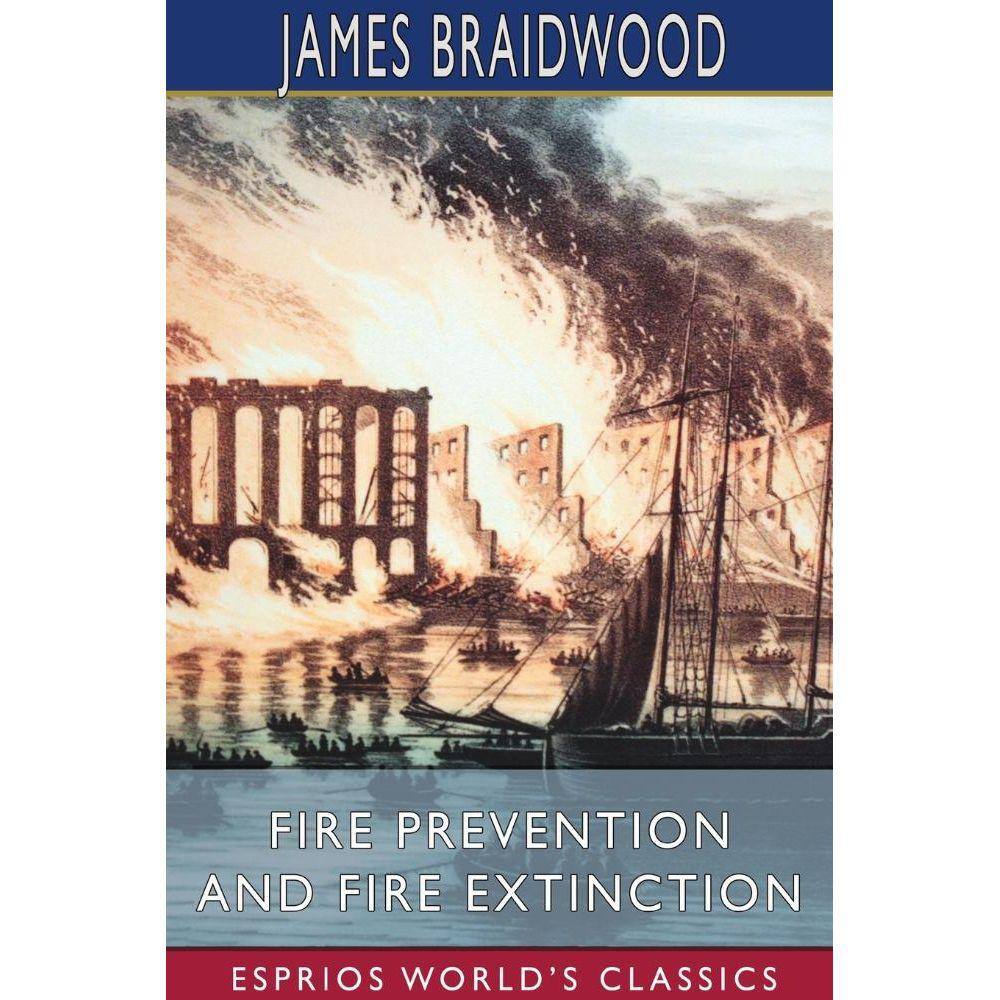 Fire Prevention and Fire Extinction (Esprios Classics)