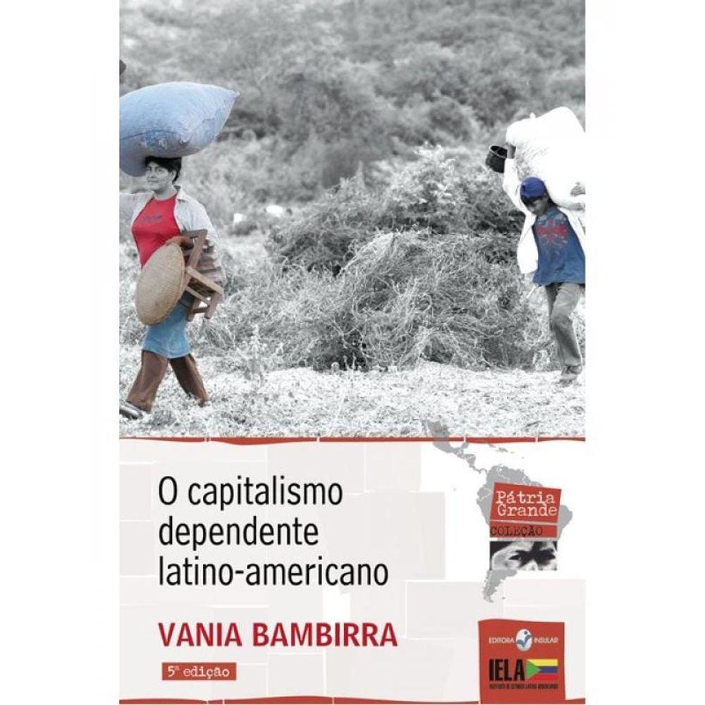 O Capitalismo Dependente Latino-Americano