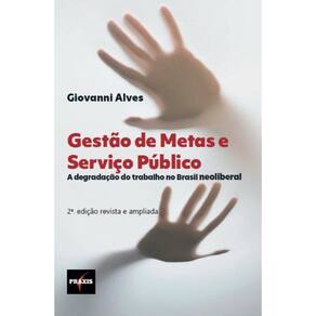 Gestão de Metas e Serviço Público - A degradação do trabalho no Brasil neoliberal