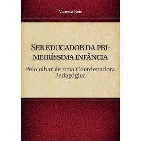 Ser educador da primeiríssima infância - Pelo olhar de uma Coordenadora Pedagógica