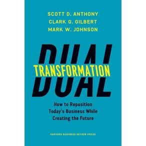 Livro Dual Transformation: Como reposicionar os negócios atuais