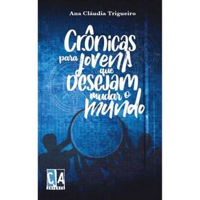 Crônicas para jovens que desejam mudar o mundo