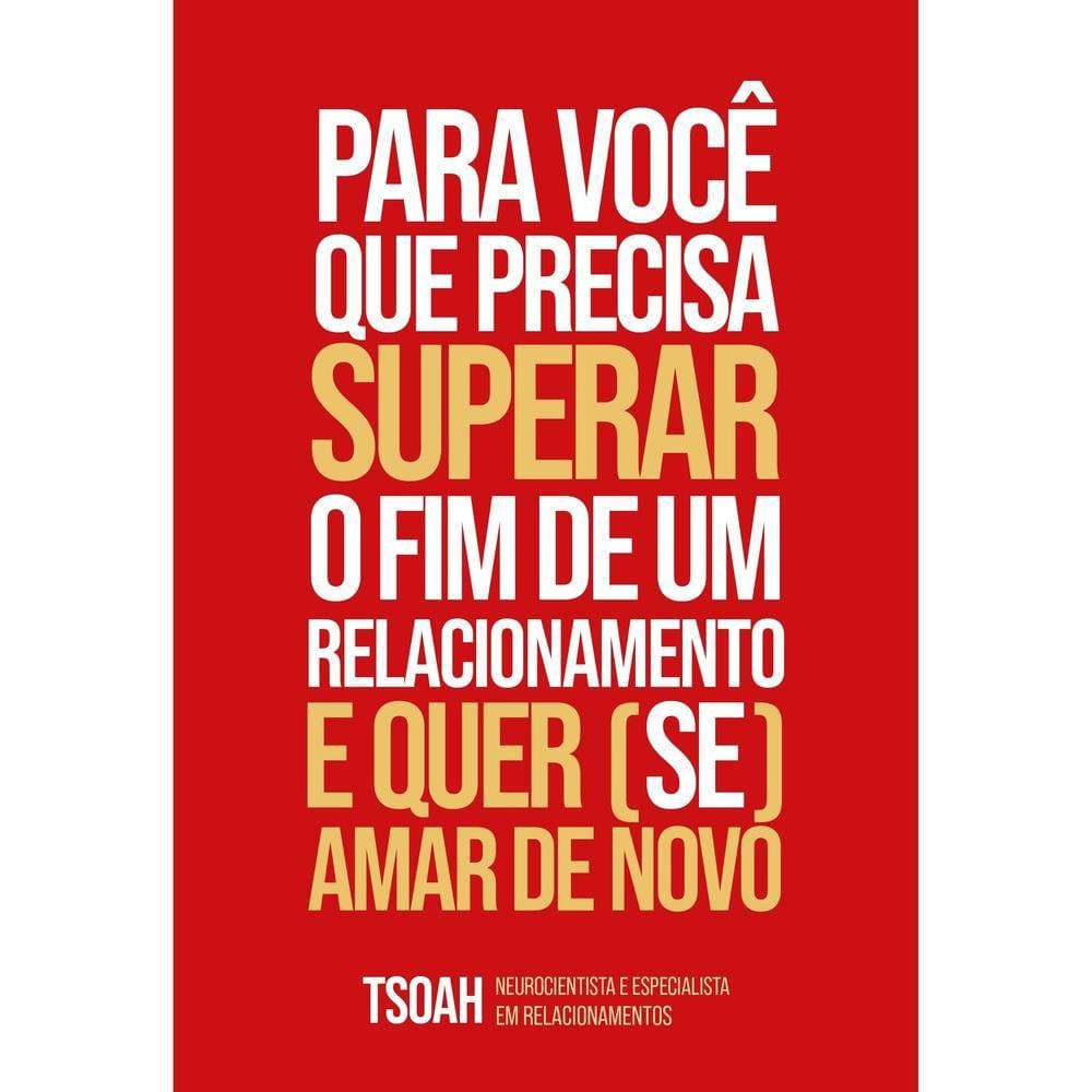 Para você que precisa superar o fim de um relacionamento e quer (se) amar de novo
