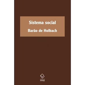 Sistema social: ou Princípios naturais da moral e da política, com um exame da influência do governo sobre os costumes