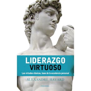 Livro Liderazgo virtuoso: Las virtudes clássicas, base de la e