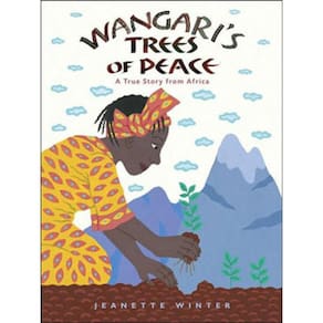 Wangari`S Trees Of Peace - A True Story From Africa