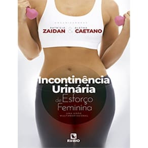 Incontinencia Urinaria De Esforco Feminina - Uma Visao Multiporofissional