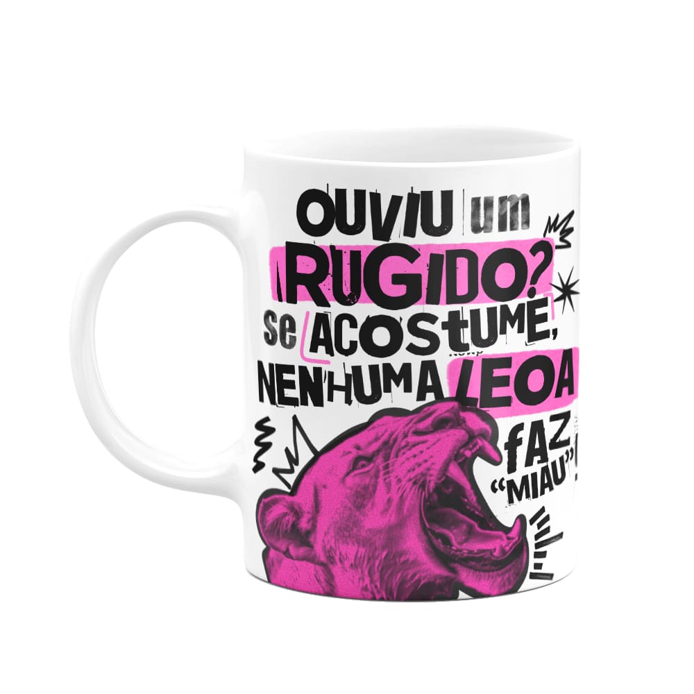 Caneca - Especial Mulher - Ouviu um rugido?