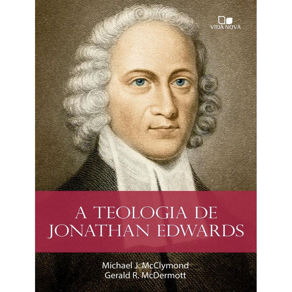 Teologia De Jonathan Edwards, A