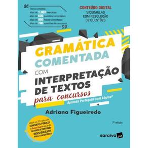 Gramatica Comentada Com Interpretacao De Textos Para Concursos - 7ª Ed