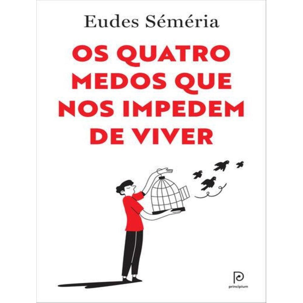 Quatro Medos Que Nos Impedem De Viver, Os