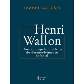 Henri Wallon: Uma Concepcao Dialetica Do Desenvolvimento Infantil - 24ª Ed