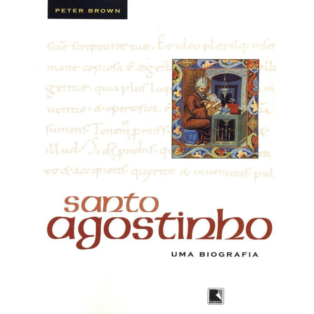 Santo Agostinho - Uma Biografia