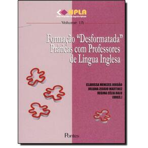 Formacao Desformatada - Praticas Com Professores De Lingua Inglesa