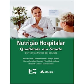 Nutricao Hospitalar Qualidade Em Saude - Da Teoria A Pratica Dos Servicos