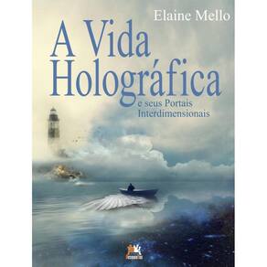 Vida Holografica E Seus Portais Interdimensionais, A