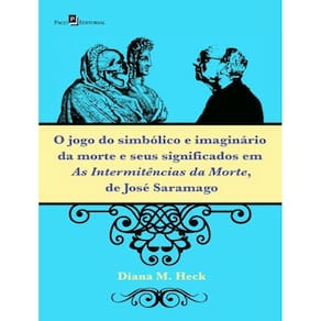 Jogo Do Simbolico E Imaginario Da Morte E Seus Significados Em As Intermitencias Da Morte, De Jose Saramago, O