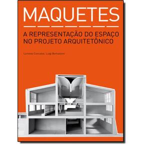 Maquetes - A Representacao Do Espaco No Projeto Arquitetonico
