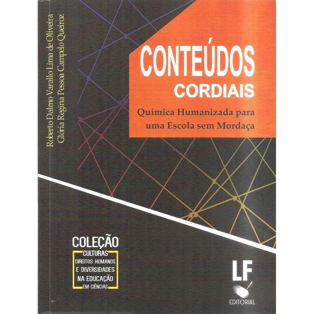 Conteudos Cordiais - Quimica Humanizada Para Uma Escola Sem Mordaca